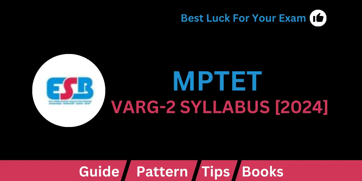 In 'Varg 2 Syllabus', you will get to know the syllabus of the middle school exam of teacher recruitment to be held in Madhya Pradesh; through this syllabus, you will be able to make your complete strategy for the upcoming MP TET Varg-2 exam.