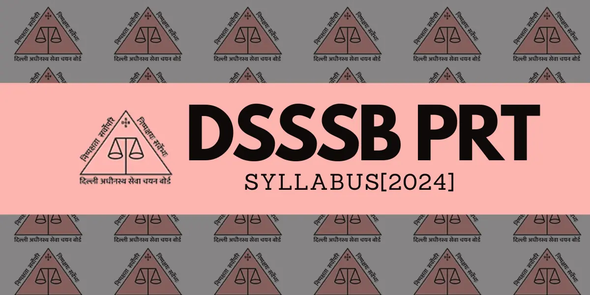 DSSSB PRT Syllabus is a way to crack a PRT exam in the below blog we have discussed what we are doing and how to crack a PRT exam by the best syllabus and exam pattern.